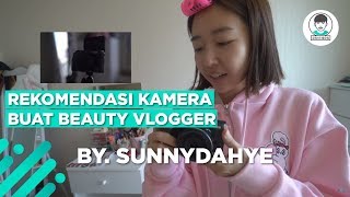 KAMERA BUAT BEAUTY VLOGGER REKOMENDASI DARI SUNNYDAHYE [upl. by Dilan]