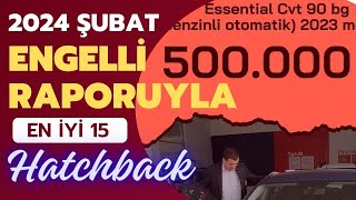 2024 Şubat Ayı Engelli Raporuyla Alınabilen En iyi 15 Hatchback Otomobil [upl. by Lamond]