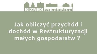 Jak liczymy dochód i przychód w programie Restrukturyzacja małych gospodarstw [upl. by Llenrahc]