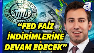 FED Üyesinden Faiz Mesajı FEDin Faiz İndirimi Piyasalara Nasıl Yansıyacak Onucan Bal Değerlendirdi [upl. by Noet941]