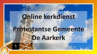 Kerkdienst Protestantse Gemeente De Aarkerk [upl. by Wilek]