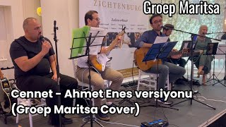 Cennet  Ahmet Enes versiyonu Groep Maritsa Cover [upl. by Gifford]