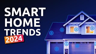 Smart Home Trends in 2024 The Future of HighTech Homes [upl. by Anev]