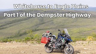 June 24th DEMPSTER Part One of the Ride from Whitehorse to Eagle Plains Yukon on an R1250GS [upl. by Slohcin906]