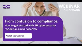 From confusion to compliance How to get started with EU cybersecurity regulations in ServiceNow [upl. by Gardell]