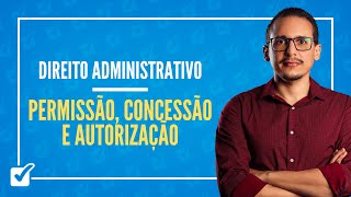 070502 Aula de Permissão Concessão e Autorização  Serviço Público Direito Administrativo [upl. by Analos]