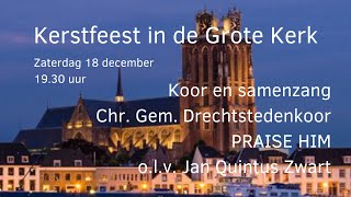 Kerstfeest in de Grote Kerk Dordrecht  Praise Him olv Jan Quintus Zwart [upl. by Jorry]