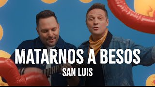 SanLuis  Matarnos A Besos Video Oficial [upl. by Ella]