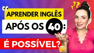 INGLÊS APÓS OS 40 ANOS 👀 Mitos e Verdades [upl. by Yenor]