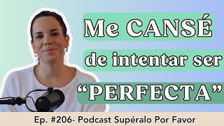 206  Abrazando mi Imperfección Supéralo Por Favor  Podcast en Español [upl. by Anuat]