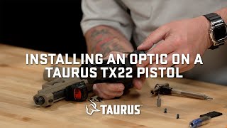 Taurus HowTo Series Taurus TX22 Pistol Optics Installation [upl. by Suired]