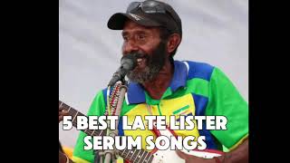 5 Best late Lister Serum Songs [upl. by Schalles197]