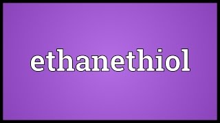 Ethanethiol Meaning [upl. by Catha857]