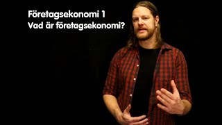 Företagsekonomi 1 Vad är företagsekonomi [upl. by Nevada]