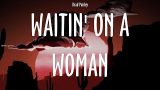 Brad Paisley  Waitin On A Woman  lyrics [upl. by Anitsim]