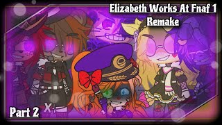 Elizabeth Works At Fnaf 1 Remake Part 22  Gacha Club  MY AU [upl. by Erialc]