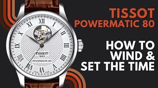 How to Wind and set the Time on a Tissot Le Locle Powermatic 80 [upl. by Lowrance]