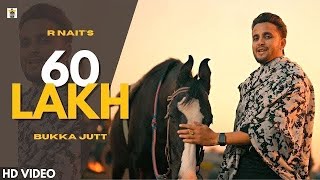 60 Lakh Official Video  R Nait  New Punjabi Song 2023  Bukka Jatt  Latest Punjabi Song 2023 [upl. by Erbua496]