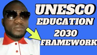 UNESCO EDUCATION 2030 FRAMEWORK FOR ACTION [upl. by Eenad]