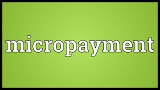 Micropayment Meaning [upl. by Orgel]