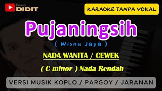 PUJANINGSIH  Karaoke Nada Wanita  Versi Koplo Jaranan  Nada Rendah Cewek  WISNU JAYA [upl. by Millan765]