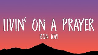 Bon Jovi  Livin On A Prayer Lyrics [upl. by Fax]