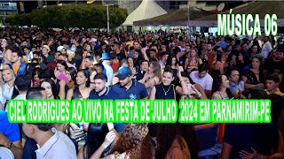 CIEL RODRIGUES AO VIVO NA FESTA DE JULHO 2024 EM PARNAMIRIMPE MÚSICA 06 [upl. by Hilton]