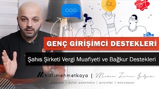 Genç Girişimci Desteği Nedir Nasıl Faydalanılır  Şahıs Şirketi Vergi Muafiyeti ve Bağkur Destekleri [upl. by Grory215]