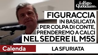 Calenda contro Conte quotFiguraccia in Basilicata Prenderemo a calci nel sedere il M5Squot [upl. by Ailana426]