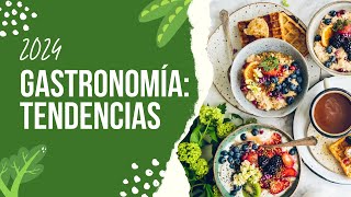 Gastronomía ¿Cuáles son las tendencias que marcarán el 2024 [upl. by Yeoj]