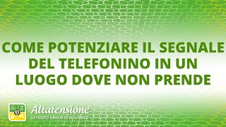 Come potenziare il segnale del telefonino in un luogo dove non prende [upl. by Ammadis]