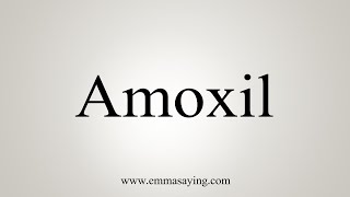 How To Say Amoxil [upl. by Ahsiet]