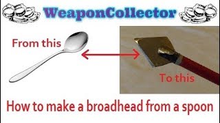 How to make a broadhead from a spoon [upl. by Becka]