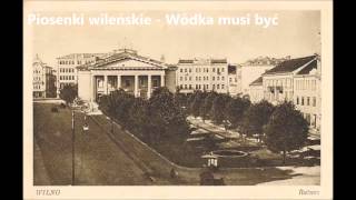 Piosenki wileńskie  Wódka musi być [upl. by Nort]