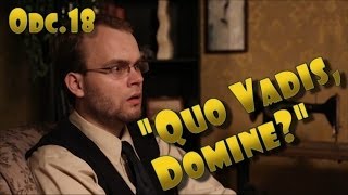 Wielkie Pytania  Odc18 quotQuo Vadis Dominequot [upl. by Aniluj]