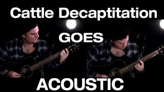 Cattle Decapitation Goes ACOUSTIC [upl. by Somar]