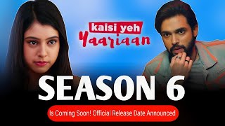 Kaisi Yeh Yaariaan Season 6 Is Coming Soon Official Release Date Announced [upl. by Accebber]