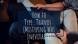 How to typeThanos  Mistyping was inevitable  CS Joseph [upl. by Amati]