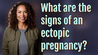 What are the signs of an ectopic pregnancy [upl. by Cown258]