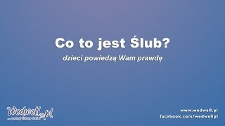 co to jest ślub  duże dzieci  prawdę Ci powiedzą  wedwellpl [upl. by Llerraj]