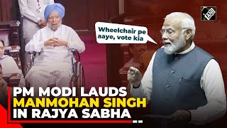 “He Strengthened democracy…” PM Modi heaps praise on former PM Dr Manmohan Singh in Rajya Sabha [upl. by Ahsieyt]