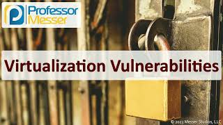 Virtualization Vulnerabilities  CompTIA Security SY0701  23 [upl. by Namara459]