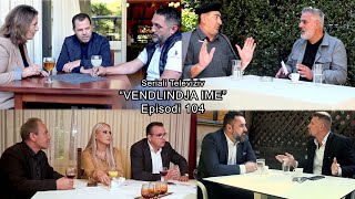 Seriali  quotVendlindja Imequot Episodi 104 [upl. by Sisile]