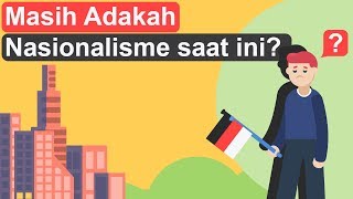 Masih Adakah Nasionalisme dan Patriotisme saat ini [upl. by Restivo326]