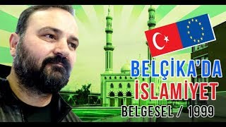 quotBelçikada İslamiyetquot Belgeseli Yıl1999 Durmuş Ünal [upl. by Enoryt]