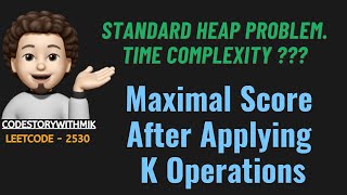 Maximal Score After Applying K Operations  Standard Heap Problem  Leetcode 2530  codestorywithMIK [upl. by Mcallister]