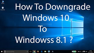 How To Downgrade Windows 10 to Windows 81 [upl. by Naul]