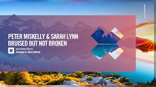 Peter Miskelly amp Sarah Lynn  Bruised But Not Broken Amsterdam Trance Extended [upl. by Amarillas237]