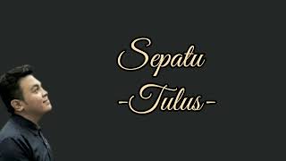 Sepatu Lirik  Tulus [upl. by Novad492]