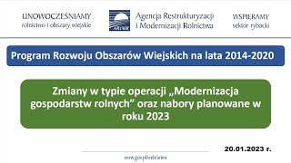 2023 01 20 Modernizacja gospodarstw rolnych zmiany programu oraz nabory planowane w 2023 r [upl. by Anorahs879]